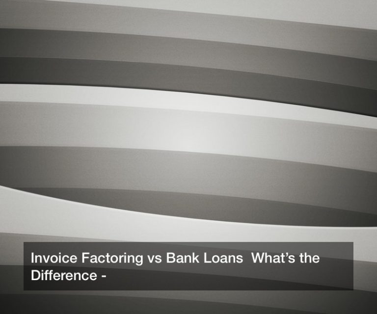 Invoice Factoring Vs Bank Loans What’s The Difference? - Ceve Marketing